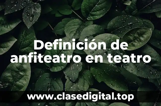Definición de anfiteatro en teatro