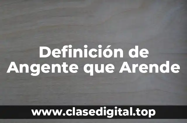 Definición técnica de Angente que Arende