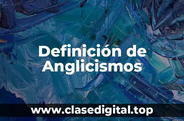 Definición de Anglicismos