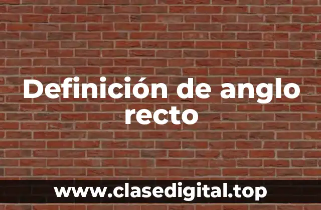 Definición de anglo recto