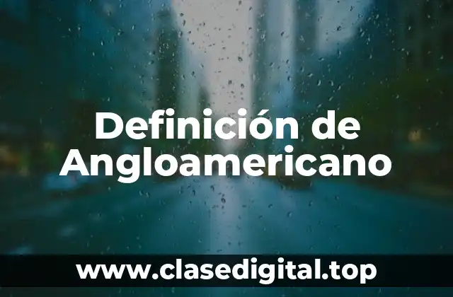 Definición de Angloamericano