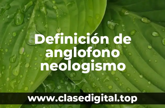 Definición de anglofono neologismo