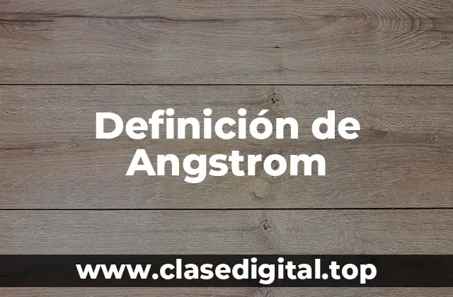 Definición de Angstrom