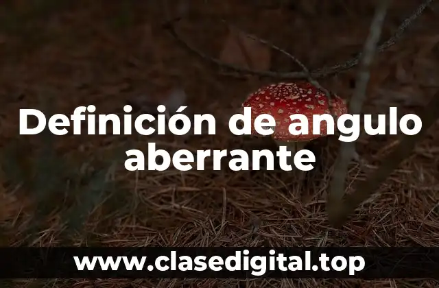 Definición de angulo aberrante