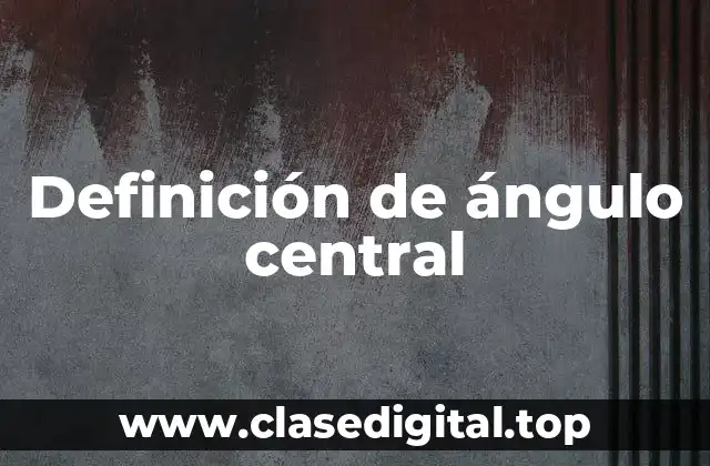 Ejemplos de ángulos centrales