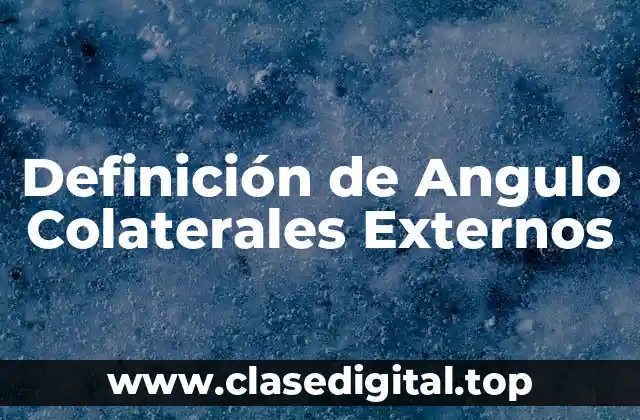 Definición de Angulo Colaterales Externos