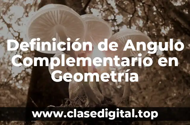 Definición de Angulo Complementario en Geometría