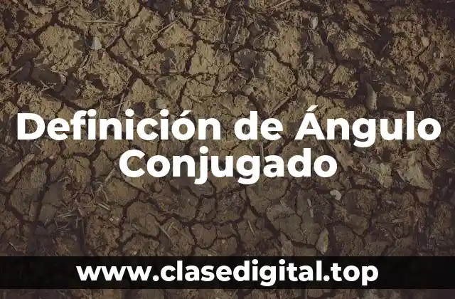 Definición de Ángulo Conjugado