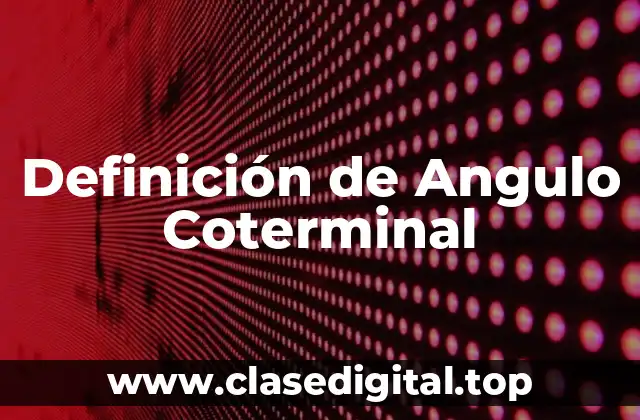 Definición de Angulo Coterminal