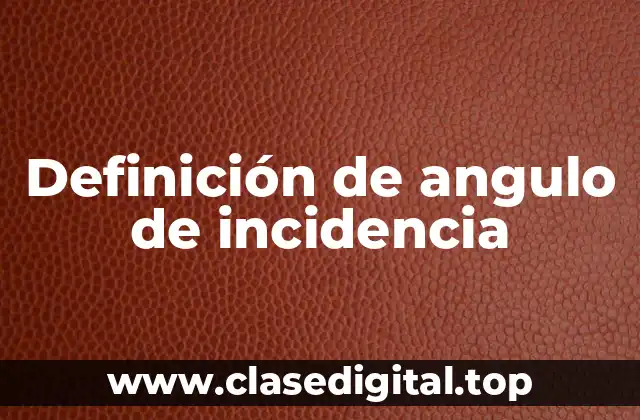 Ejemplos de angulo de incidencia