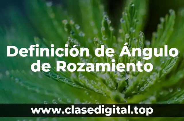 Definición de Ángulo de Rozamiento