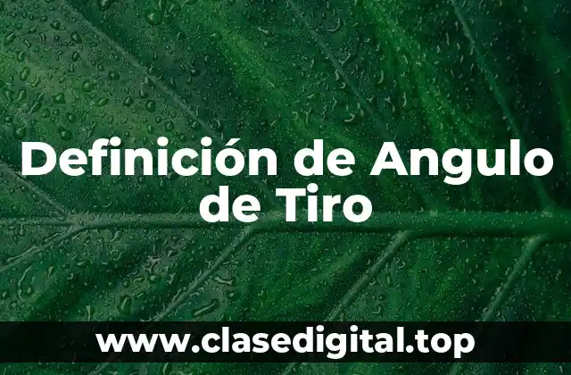 Definición de Angulo de Tiro