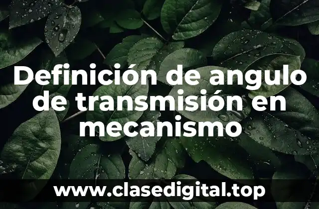 Definición de angulo de transmisión en mecanismo