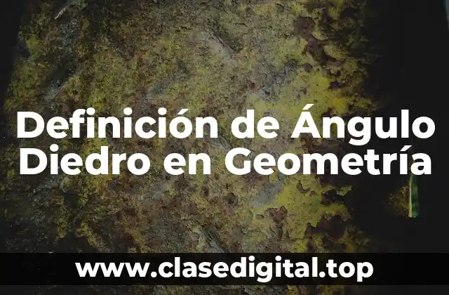 Definición Técnica de Ángulo Diedro