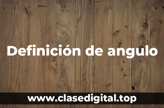 Definición de angulo