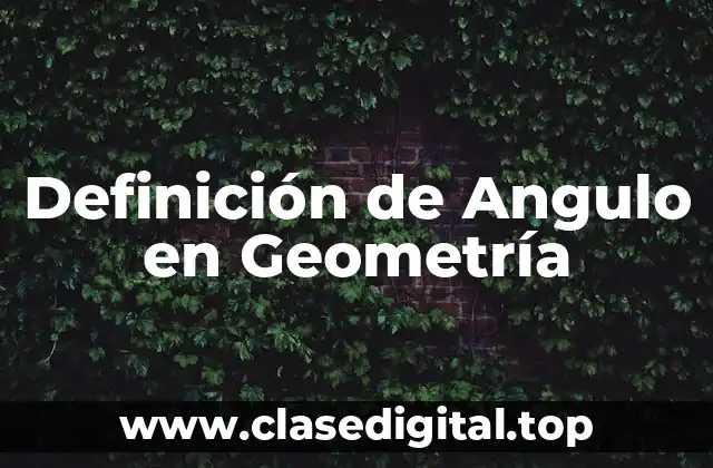 Definición Técnica de Ángulo