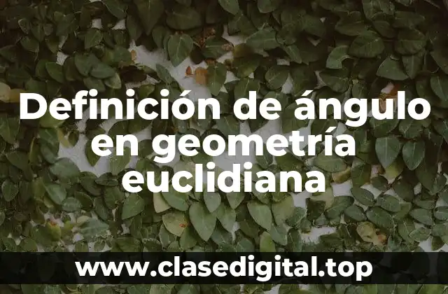 Definición de ángulo en geometría euclidiana