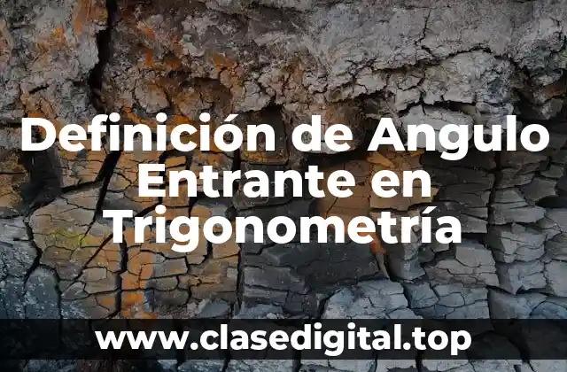 Definición de Angulo Entrante en Trigonometría