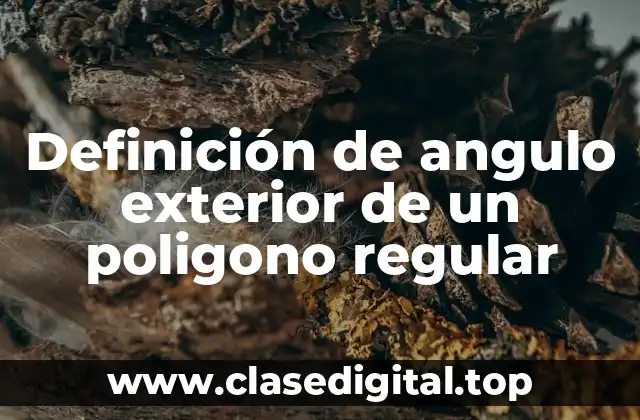 Definición de angulo exterior de un poligono regular
