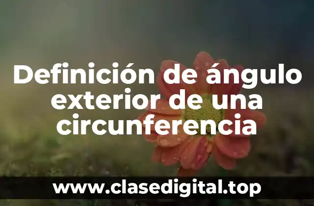 Definición de ángulo exterior de una circunferencia