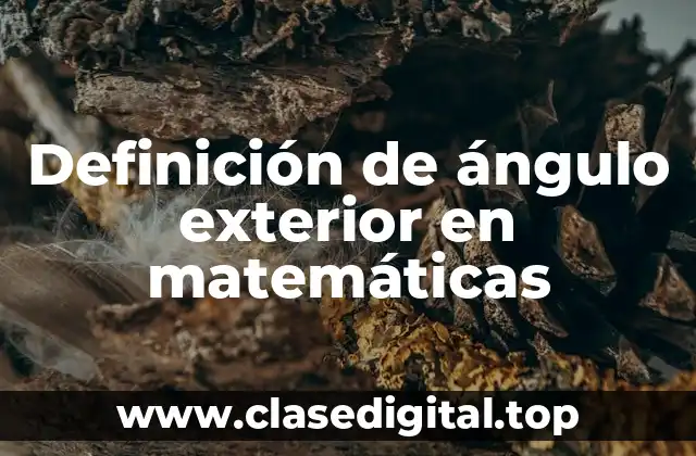 Definición de ángulo exterior en matemáticas