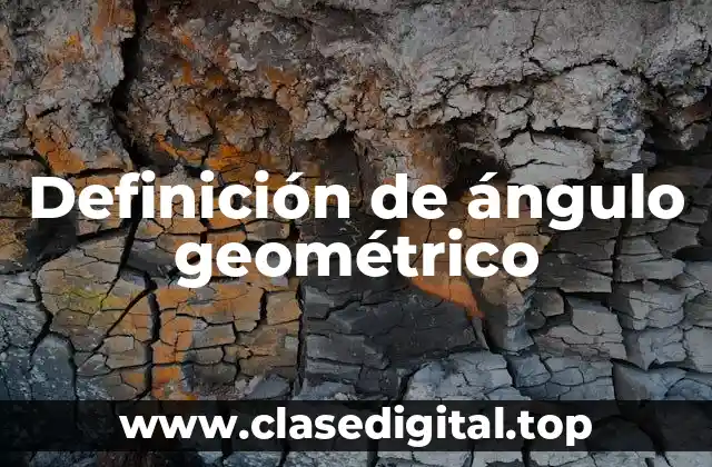 Definición de ángulo geométrico
