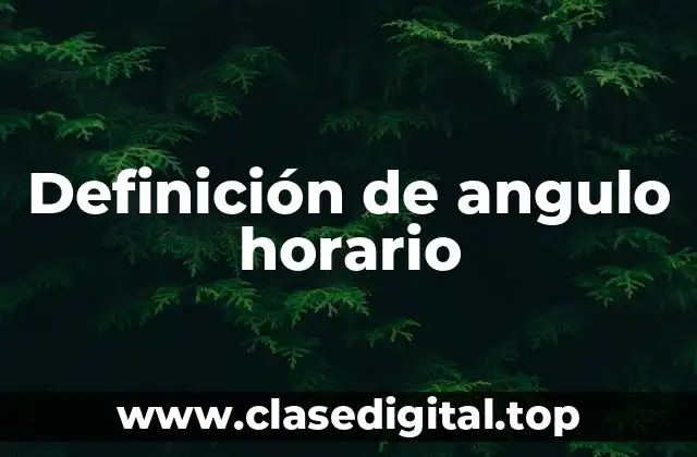 Definición de angulo horario
