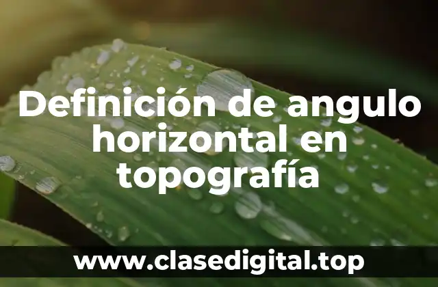 Definición de angulo horizontal en topografía