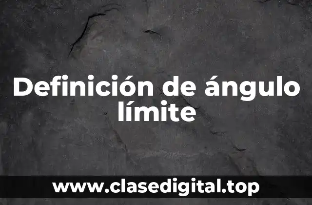 Definición de ángulo límite