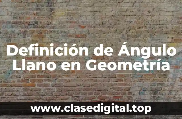 Definición de Ángulo Llano en Geometría