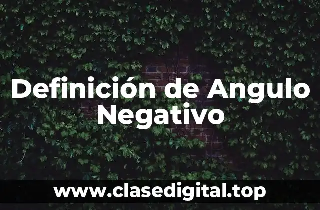 Definición de Angulo Negativo