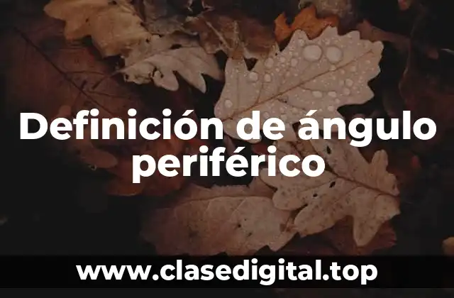 Definición de ángulo periférico