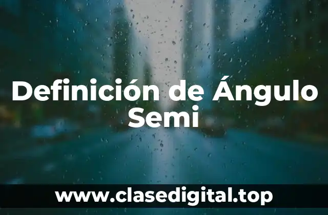Definición Técnica de Ángulo Semi-Inscrito Matemáticas