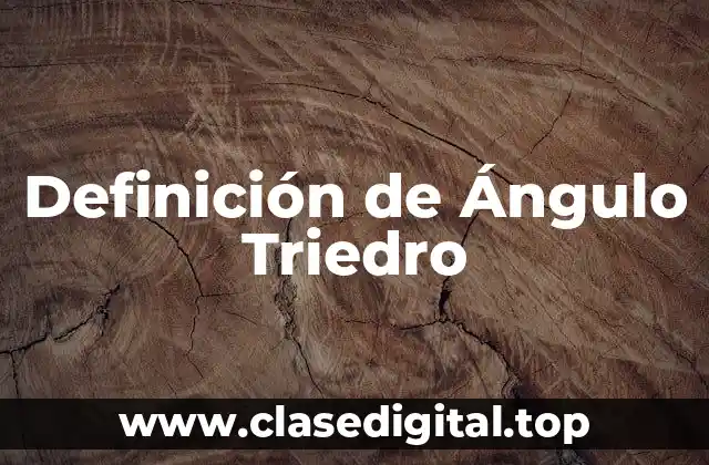 Definición de Ángulo Triedro