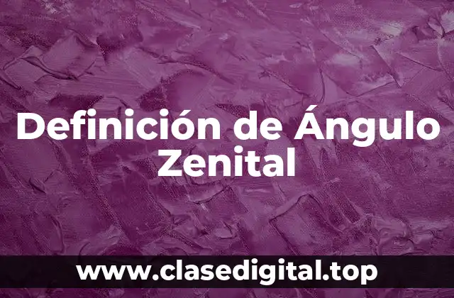 Definición de Ángulo Zenital