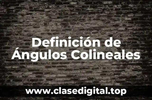 Definición de Ángulos Colineales