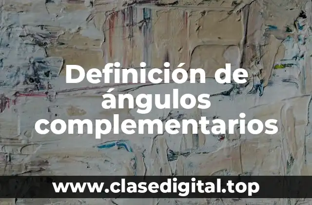 Definición de ángulos complementarios