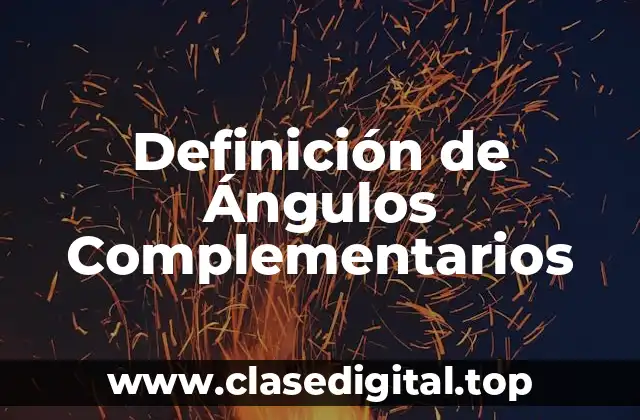 Definición Técnica de Ángulos Complementarios
