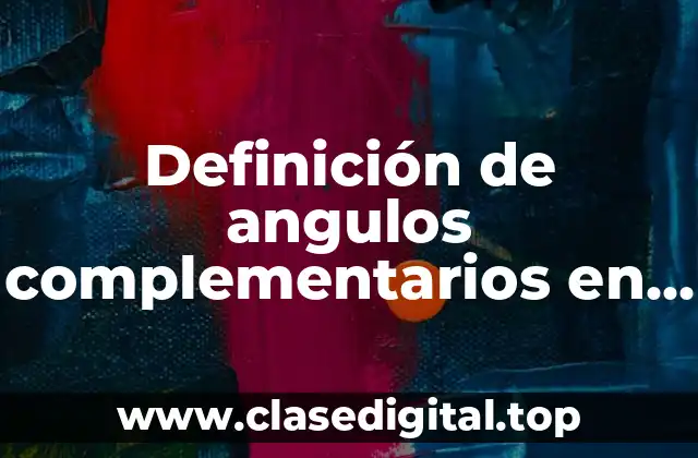 Ejemplos de ángulos complementarios