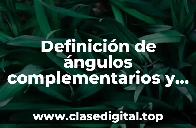 Ejemplos de ángulos complementarios y contiguos