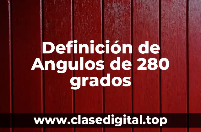 Ejemplos de ángulos de 280 grados