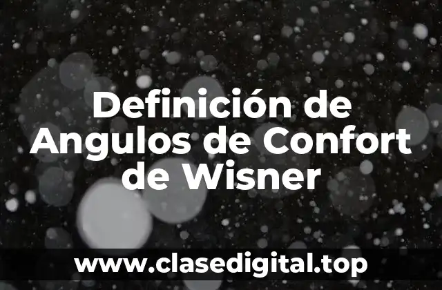 Definición de Angulos de Confort de Wisner