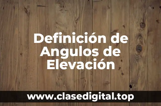 Ejemplos de ángulos de elevación