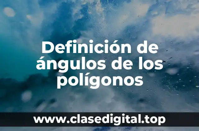 Definición de ángulos de los polígonos