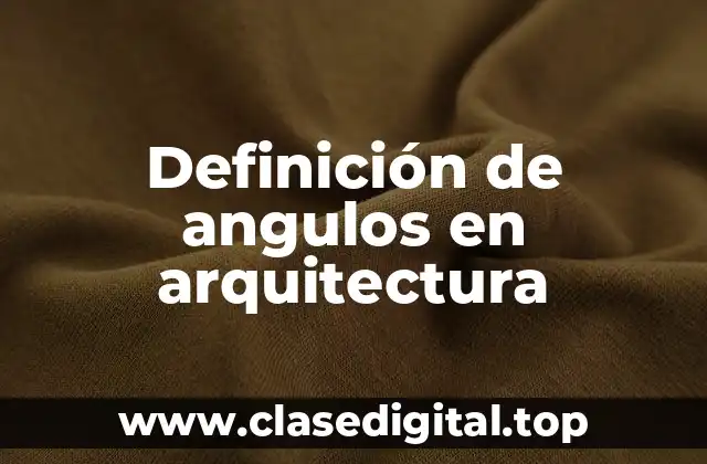 Definición de angulos en arquitectura