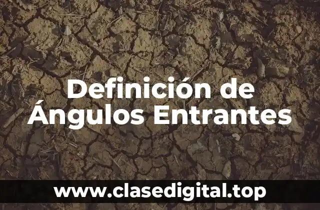 Definición de Ángulos Entrantes
