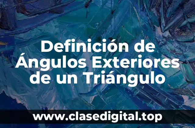 Ejemplos de Ángulos Exteriores de un Triángulo