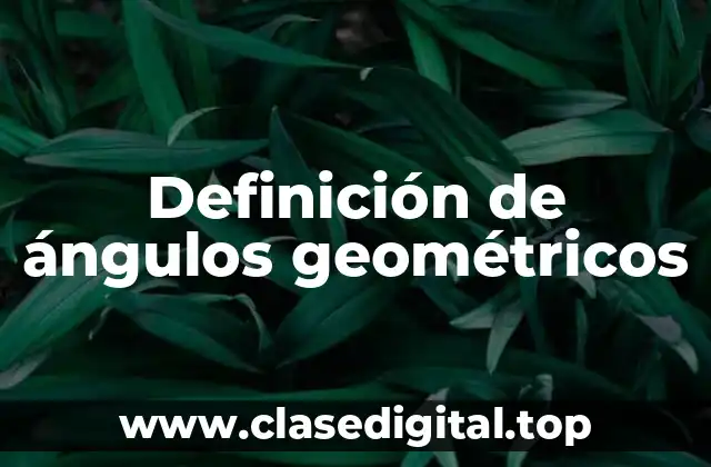 Definición de ángulos geométricos