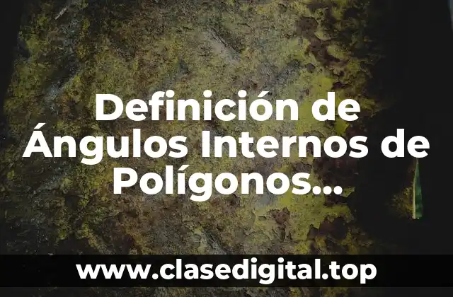 Definición de Ángulos Internos de Polígonos Irregulares