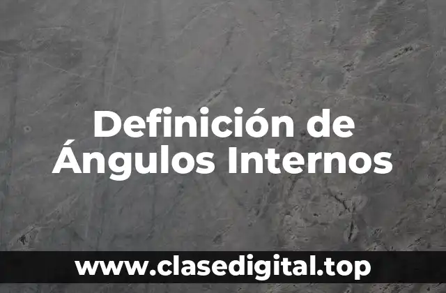 Definición de Ángulos Internos